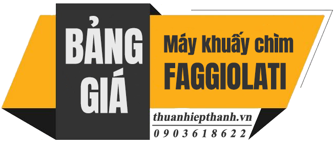 BẢNG GIÁ MÁY KHUẤY CHÌM FAGGIOLATI