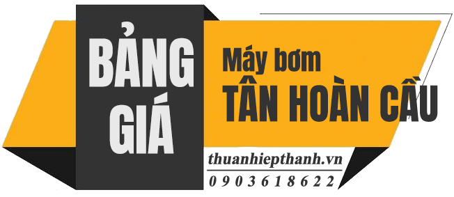 BẢNG GIÁ MÁY BƠM TÂN HOÀN CẦU