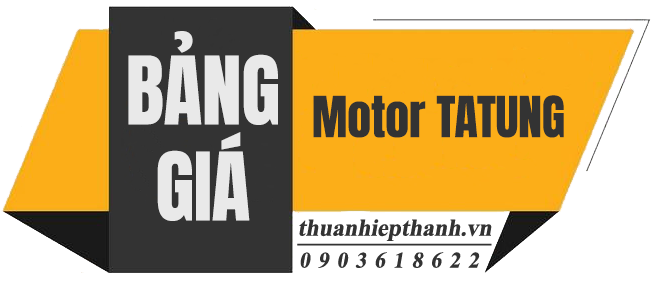 BẢNG GIÁ MOTOR TATUNG